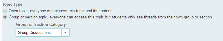 selection states Group or section topic, everyone can access this topic but students only see threads from their own group or section