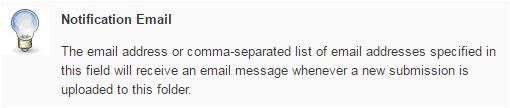 Notification Email example: The email address or comma-separated list of email addresses specified in this field will receive an email message whenever a new submission is uploaded to this folder in the MSU D2L system.